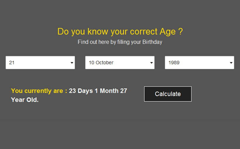Do you know your Correct Age ..?  Calculate here !