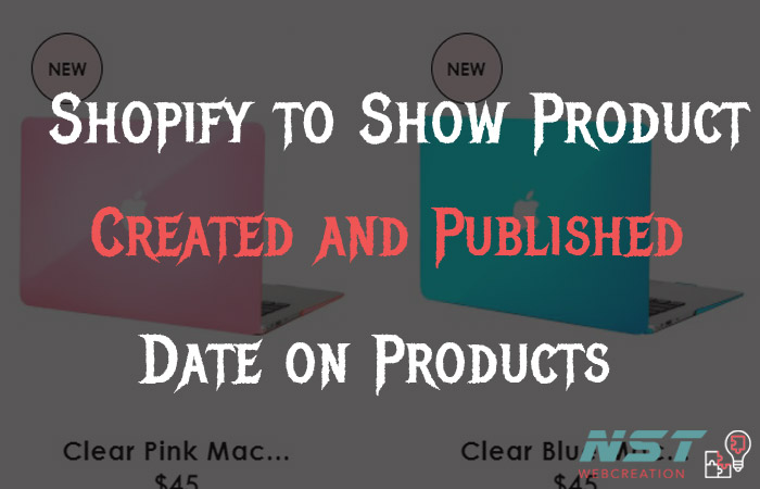 Shopify to show product created and published date!