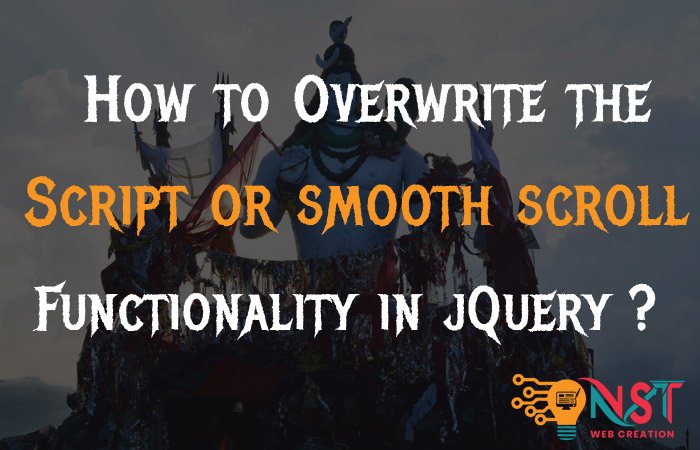 How to overwrite the script or smooth scroll functionality in jQuery ~ WordPress ?